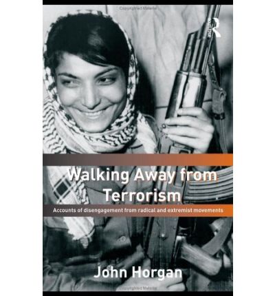 Cover for Horgan, John G. (Georgia State University, USA) · Walking Away from Terrorism: Accounts of Disengagement from Radical and Extremist Movements - Political Violence (Hardcover Book) (2009)