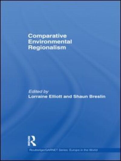 Cover for Lorraine Elliott · Comparative Environmental Regionalism - Routledge / GARNET series (Hardcover Book) (2011)