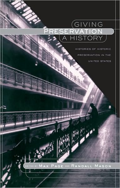 Cover for Max Page · Giving Preservation a History: Histories of Historic Preservation in the United States (Paperback Book) (2003)