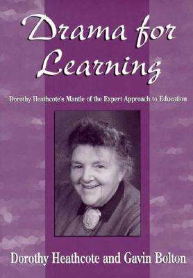 Cover for Dorothy Heathcote · Drama for Learning: Dorothy Heathcote's Mantle of the Expert Approach to Education - Dimensions of Drama S. (Paperback Book) [First edition] (1995)