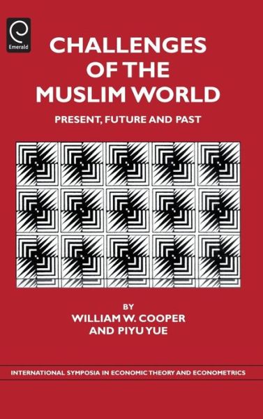 Cover for William W Cooper · Challenges of the Muslim World: Present, Future and Past - International Symposia in Economic Theory and Econometrics (Hardcover Book) (2008)