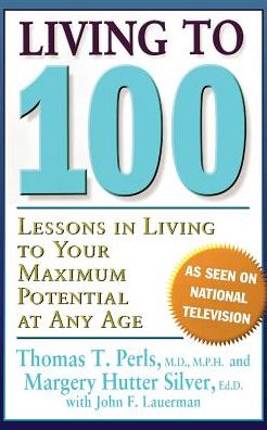 Living to 100: Lessons in Living to Your Maximum Potential at Any Age - Margery Hutter Silver - Books - Basic Books - 9780465041435 - December 24, 1999