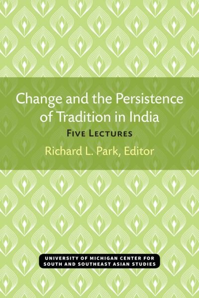Cover for Change and the Persistence of Tradition in India: Five Lectures - Michigan Papers On South And Southeast Asia (Paperback Bog) (2021)
