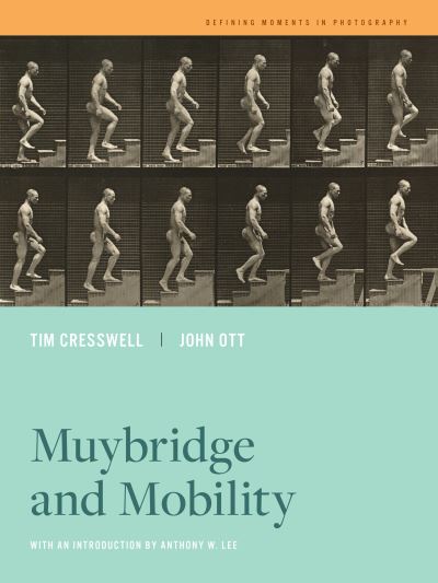 Cover for Tim Cresswell · Muybridge and Mobility - Defining Moments in Photography (Paperback Book) (2022)