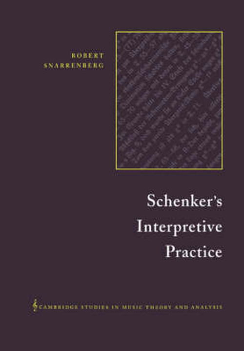 Cover for Snarrenberg, Robert (Washington University, St Louis) · Schenker's Interpretive Practice - Cambridge Studies in Music Theory and Analysis (Paperback Book) (2005)