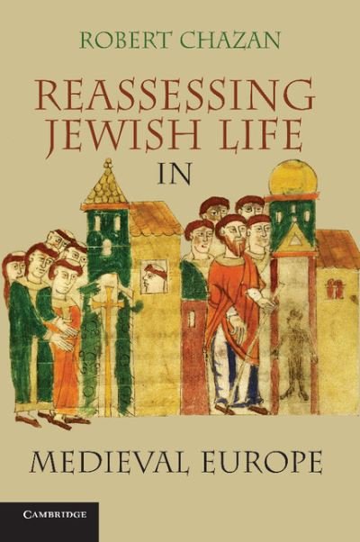 Cover for Chazan, Robert  (New York University) · Reassessing Jewish Life in Medieval Europe (Pocketbok) (2010)