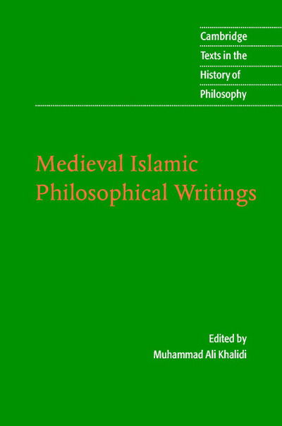 Medieval Islamic Philosophical Writings - Cambridge Texts in the History of Philosophy - Muhammad Ali Khalidi - Books - Cambridge University Press - 9780521822435 - January 6, 2005