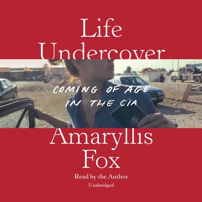 Cover for Amaryllis Fox · Life Undercover: Coming of Age in the CIA (Lydbog (CD)) (2019)