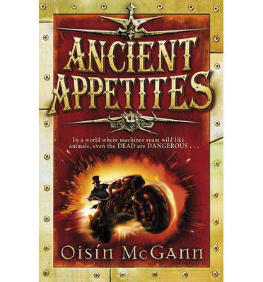 Ancient Appetites - The Wildenstern Saga - Oisin McGann - Kirjat - Penguin Random House Children's UK - 9780552570435 - maanantai 2. joulukuuta 2013