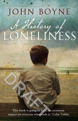 A History of Loneliness - John Boyne - Livros - Transworld Publishers Ltd - 9780552778435 - 7 de maio de 2015