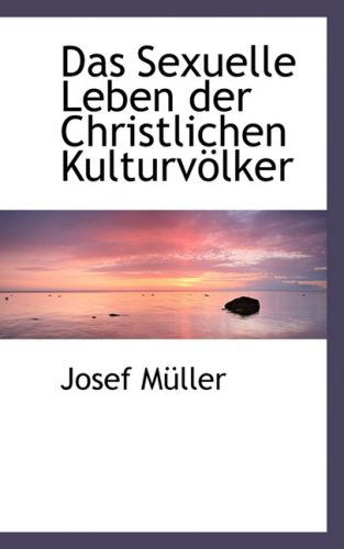 Cover for Josef Ma¼ller · Das Sexuelle Leben Der Christlichen Kulturvaplker (Paperback Book) [German edition] (2008)