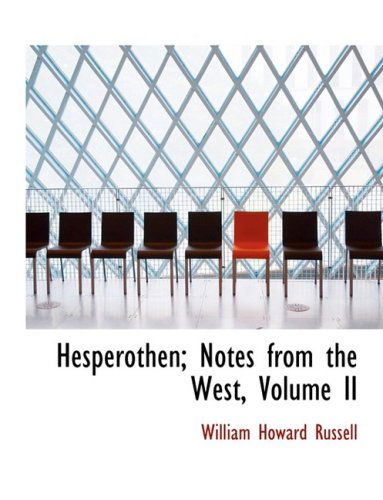 Hesperothen; Notes from the West, Volume II - William Howard Russell - Kirjat - BiblioLife - 9780554790435 - keskiviikko 20. elokuuta 2008