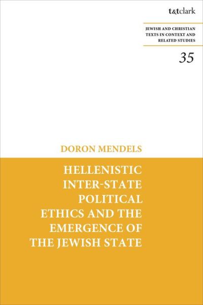 Cover for Mendels, Professor Doron (Hebrew University of Jerusalem, Israel) · Hellenistic Inter-state Political Ethics and the Emergence of the Jewish State - Jewish and Christian Texts (Paperback Book) (2023)