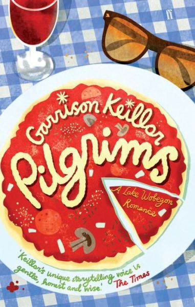 Cover for Garrison Keillor · Pilgrims: A Novel of Lake Wobegon (Paperback Book) [Main edition] (2010)