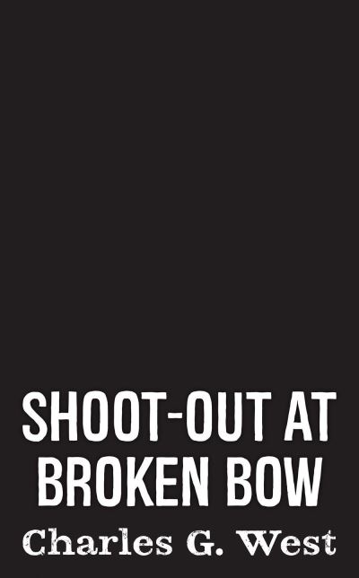 Cover for Charles G. West · Shoot-out at Broken Bow (Paperback Book) (2022)