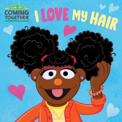 Cover for Random House · I Love My Hair (Sesame Street) (Board book) (2022)