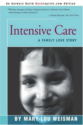 Cover for Mary-lou Weisman · Intensive Care: a Family Love Story (Paperback Book) (2000)