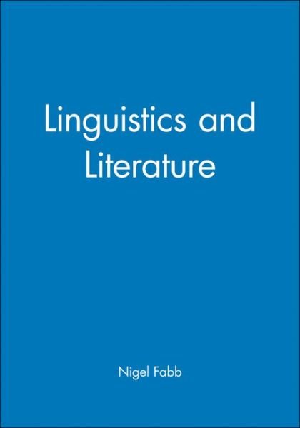 Linguistics and Literature - Blackwell Textbooks in Linguistics - Fabb, Nigel (University of Strathclyde) - Livres - John Wiley and Sons Ltd - 9780631192435 - 23 octobre 1997