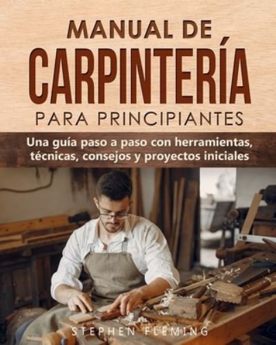 Cover for Stephen Fleming · Manual de carpintería para principiantes (Paperback Book) (2021)