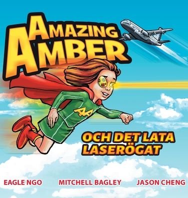 Cover for Eagle Ngo · Amazing Amber: och det lata laseroegat (Swedish Edition) - Amazing Amber (Hardcover Book) [Swedish edition] (2019)