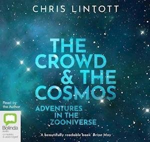 Cover for Chris Lintott · The Crowd &amp; the Cosmos: Adventures in the Zooniverse (Audiobook (CD)) [Simultaneous Release edition] (2019)