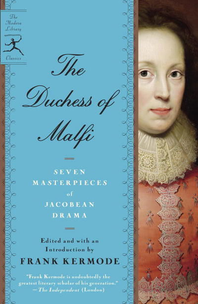 The Duchess of Malfi: Seven Masterpieces of Jacobean Drama - Frank Kermode - Böcker - Random House USA Inc - 9780679642435 - 10 maj 2005