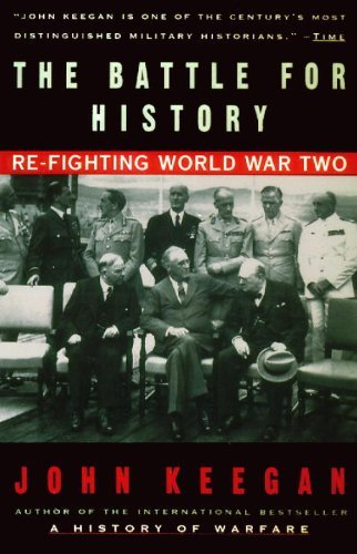 Cover for John Keegan · The Battle for History: Re-fighting World War II (Paperback Book) [1st Vintage Books Ed edition] (1996)