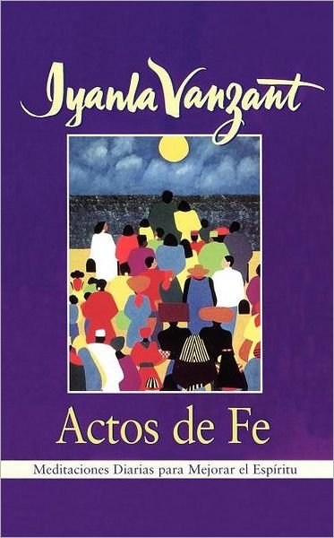 Cover for Iyanla Vanzant · Actos De Fe : Meditaciones Diarias Para Mejorar El Espiritu (Paperback Bog) (1996)