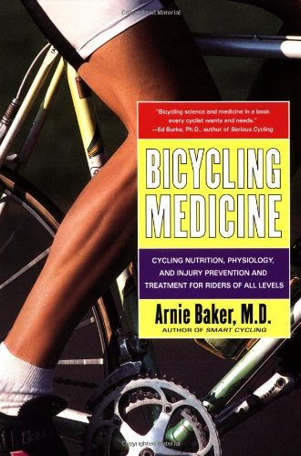 Bicycling Medicine: Cycling Nutrition, Physiology, Injury Prevention and Treatment For Riders of All Levels - Arnie Baker - Bøger - Simon & Schuster - 9780684844435 - 6. april 1999