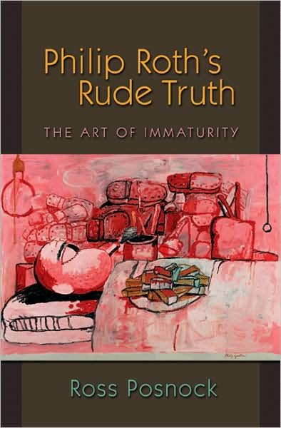 Cover for Ross Posnock · Philip Roth's Rude Truth: The Art of Immaturity (Taschenbuch) (2008)