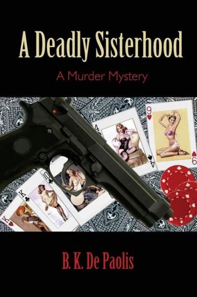 Cover for B K De Paolis · A Deadly Sisterhood: a Murder Mystery (A Stas Nowak Mystery) (Volume 2) (Paperback Bog) (2014)