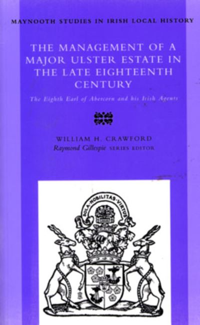 The Management of a Major Ulster Estate in the Late Eighteenth Century: the Eighth Earl of Abercorn and His Irish Agents - Maynooth Research Guides for Irish Local History - W. H. Crawford - Kirjat - Irish Academic Press Ltd - 9780716527435 - lauantai 1. syyskuuta 2001