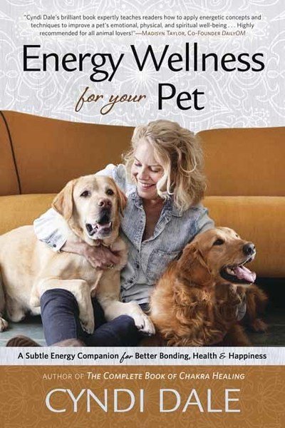 Energy Wellness for Your Pet: A Subtle Energy Companion for Better Bonding, Health, and Happiness - Cyndi Dale - Bøger - Llewellyn Publications,U.S. - 9780738758435 - 1. april 2019