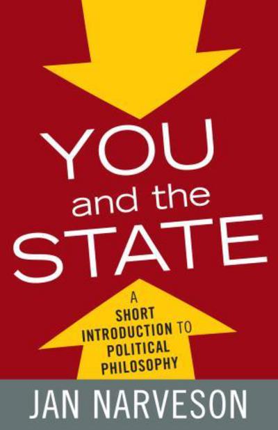 You and the State: A Short Introduction to Political Philosophy - Elements of Philosophy - Jan Narveson - Książki - Rowman & Littlefield - 9780742548435 - 7 kwietnia 2008