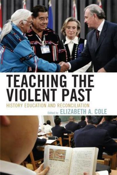 Cover for Elizabeth a Cole · Teaching the Violent Past: History Education and Reconciliation (Paperback Book) (2007)