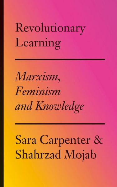 Revolutionary Learning: Marxism, Feminism and Knowledge - Sara Carpenter - Books - Pluto Press - 9780745336435 - February 20, 2017