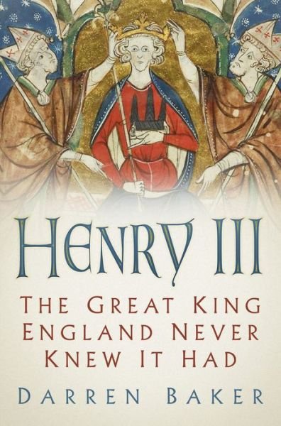 Cover for Darren Baker · Henry III: The Great King England Never Knew It Had (Paperback Bog) (2019)