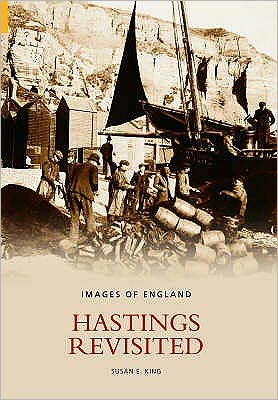 Hastings Revisited - Anthony King - Kirjat - The History Press Ltd - 9780752435435 - tiistai 31. toukokuuta 2005