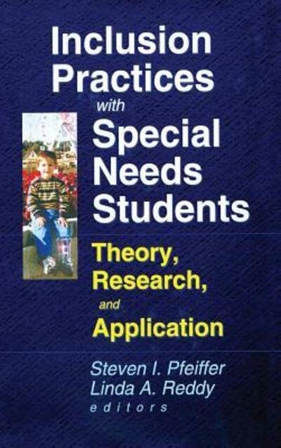 Inclusion Practices with Special Needs Students: Theory, Research, and Application - Pfeiffer, Steven I (Florida State University) - Books - Taylor & Francis Inc - 9780789008435 - May 22, 2000