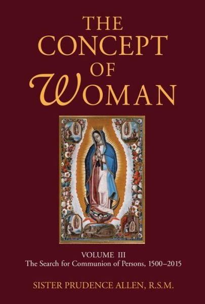 Cover for Prudence Allen · Concept of Woman, Volume 3: The Search for Communion of Persons, 1500-2015 (Paperback Book) (2017)