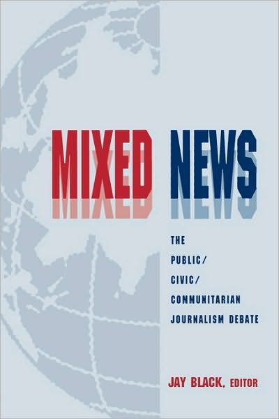 Cover for Black · Mixed News: The Public / civic / communitarian Journalism Debate - Routledge Communication Series (Paperback Bog) (1997)