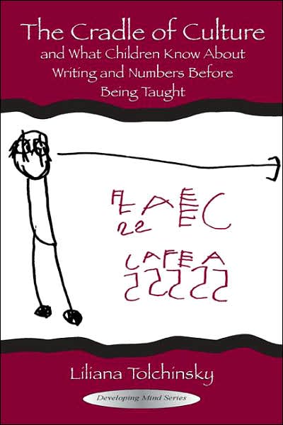 Cover for Liliana Tolchinsky · The Cradle of Culture and What Children Know About Writing and Numbers Before Being - Developing Mind Series (Hardcover Book) (2003)