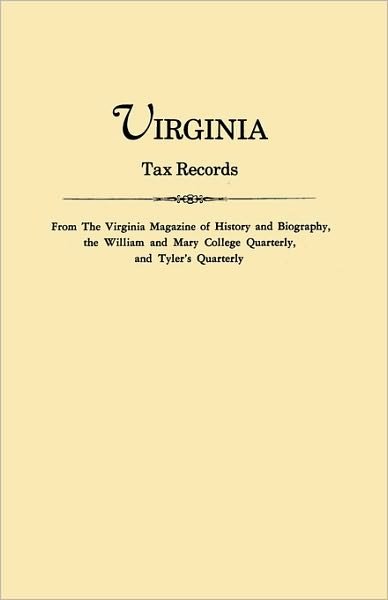 Virginia Tax Records. from the Virginia Magazine of History and Biography, the William Adn Mary College Quarterly, and Tyler's Quarterly - Virginia - Libros - Clearfield - 9780806310435 - 10 de diciembre de 2009
