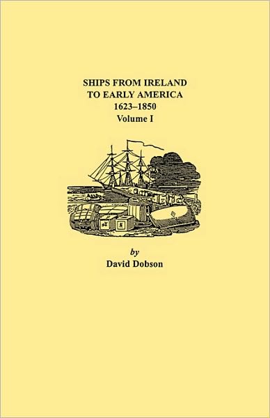 Cover for David Dobson · Ships from Ireland to Early America, 1623-1850. Volume I (Paperback Book) (2010)