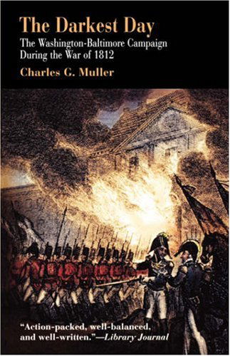Cover for Charles G. Muller · The Darkest Day: The Washington-baltimore Campaign During the War of 1812 (Paperback Book) (2003)