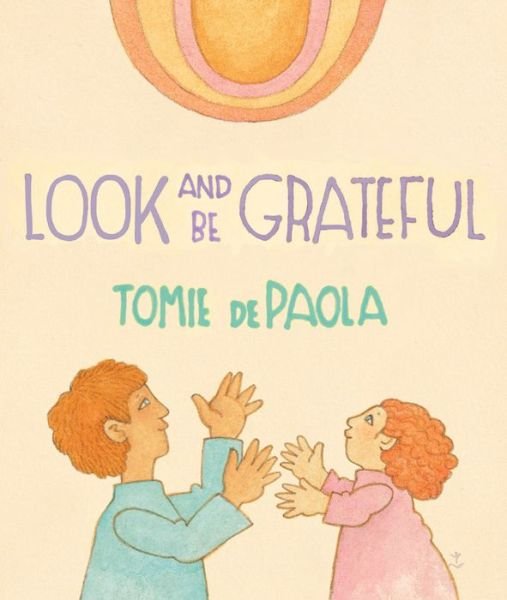 Cover for Tomie Depaola · Look and Be Grateful (Hardcover Book) (2015)