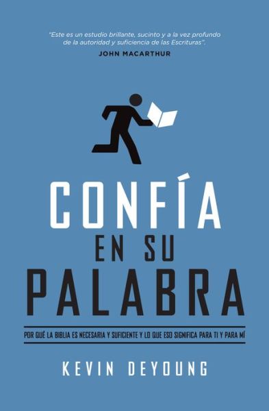 Cover for Kevin Deyoung · Confia en Su Palabra: Por Que La Biblia Es Necesaria Y Suficiente, Y Lo Que Eso Significa Para Ti Y Para Mi (Paperback Book) (2015)