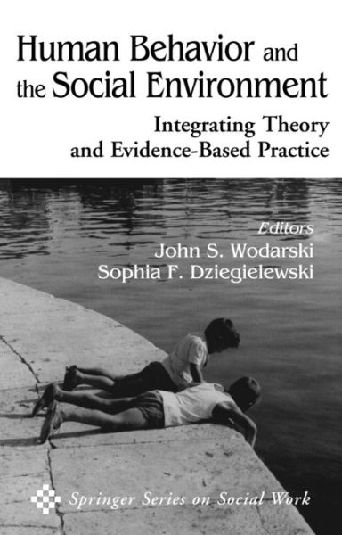 Cover for John S Wodarski · Human Behavior and the Social Environment: Integrating Theory and Evidence-Based Practice - Springer Series on Social Work (Hardcover Book) (2002)