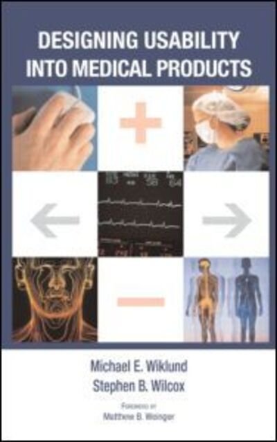 Cover for Wiklund, Michael E., P.E. (Wiklund Research &amp; Design, Inc., Concord, Massachusetts, USA) · Designing Usability into Medical Products (Hardcover Book) (2005)