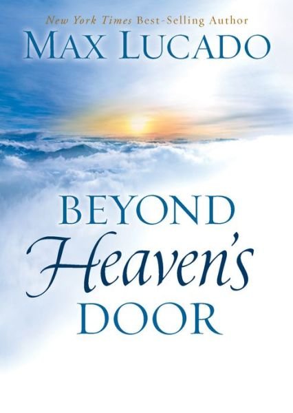 Cover for Max Lucado · Beyond Heaven's Door (Inbunden Bok) (2013)